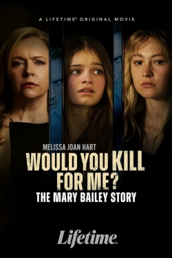 Would You Kill for Me? The Mary Bailey Story